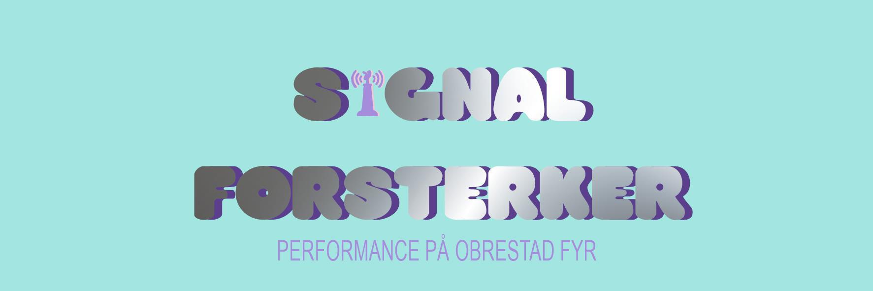 Plakat med teksten: Signalforsterker - Performance på Obrestad Fyr