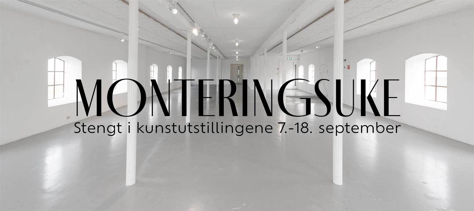 Foto av tomt utstillingsrom, med teksten: Monteringsuke, stengt i kunstutstillingene 7. - 18. september